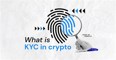 KYC In Crypto Understanding Its Role In Crypto Godex Io