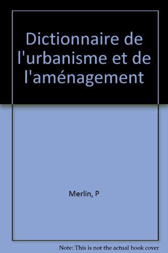 Dictionnaire De L Urbanisme Et De L Am Nagement