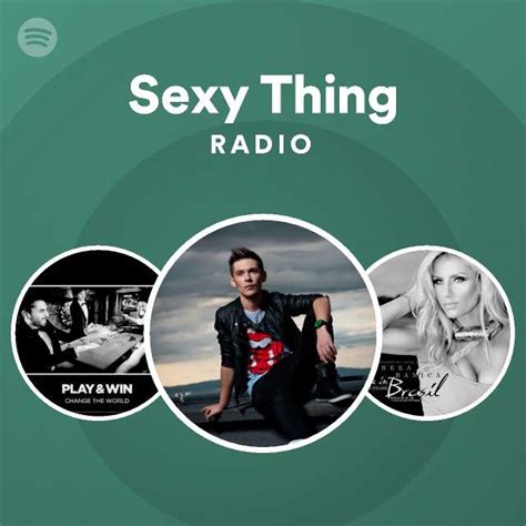 Sexy Thing Radio Playlist By Spotify Spotify