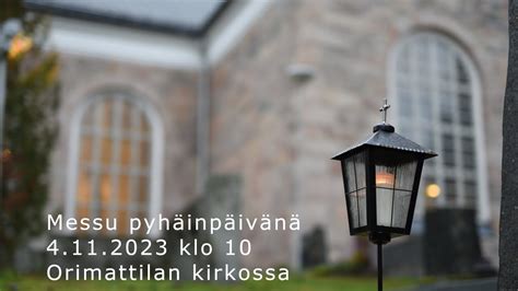 Pyhäinpäivän messu Orimattilan kirkossa 4 11 2023 klo 10 YouTube