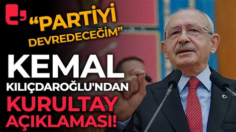 Kemal Kılıçdaroğlundan Kurultay Açıklaması Partiyi Iyi Bir Sosyal Demokrata Devredeceğim