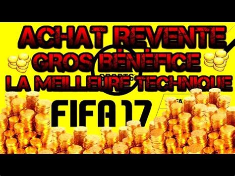 FUT 17 ACHAT REVENTE LA MEILLEURE TECHNIQUE YouTube