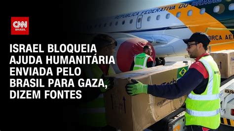 Israel bloqueia ajuda humanitária enviada pelo Brasil para Gaza dizem