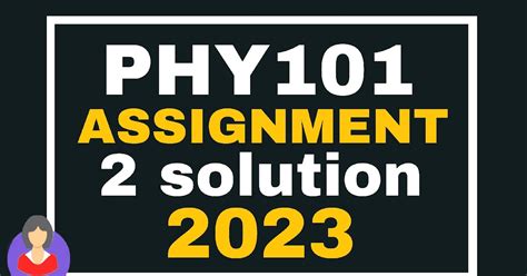 PHY101 Assignment No 2 Solution Semester Fall 2023 VU IQRA