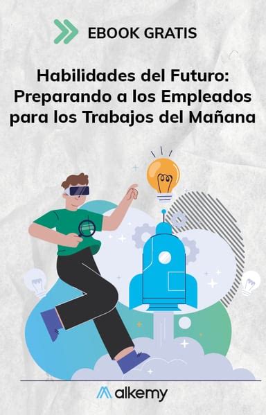 Habilidades Del Futuro Preparando A Los Empleados Para Los Trabajos