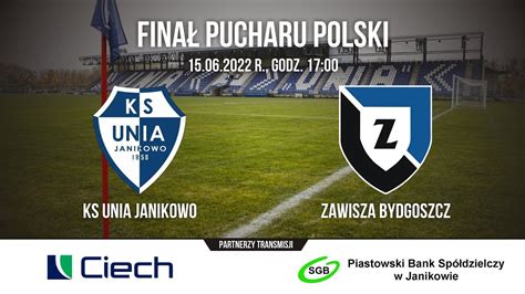 Unia Janikowo Zawisza Bydgoszcz W Finale Regionalnego Pucharu Polski