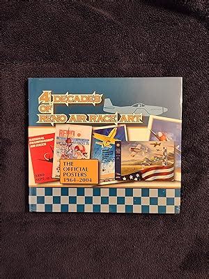 4 DECADES OF RENO AIR RACE ART THE OFFICIAL POSTERS 1964 2004 By