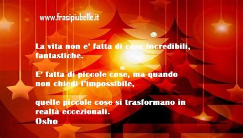 La vita non e fatta di cose incredibili Frasi più belle