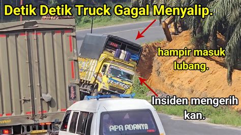 Detik Detik Truck Gagal Menyalip Di Bukit Kodokinsiden Mengerih Kan