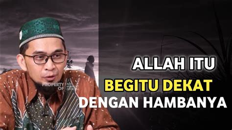 Allah Itu Begitu Dekat Dengan Hambanya Ustadz Adi Hidayat Youtube