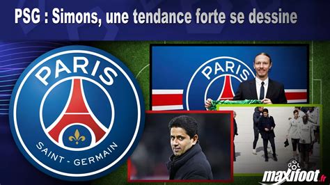 Psg Simons Une Tendance Forte Se Dessine Football Maxifoot