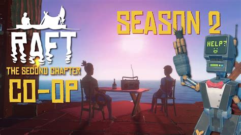 Raft The Second Chapter Raft Season 2 Co Op Gameplay With Modi And