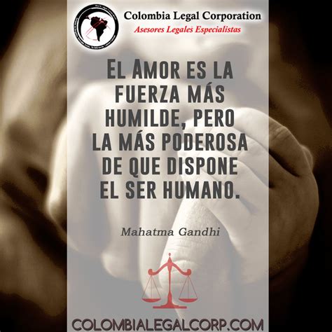 El Amor Es La Fuerza M S Humilde Pero La M S Poderosa De Que Dispone