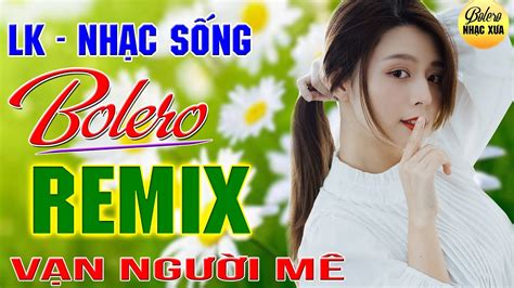 Ngày vui qua mau LK nhạc sống remix gái quê Người mẫu xinh lung