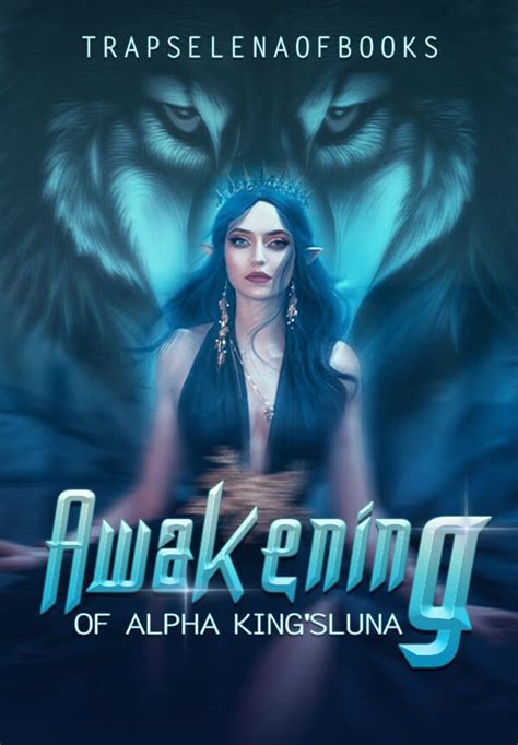 Read The Paranormal Novel Awakening Of The Alpha King S Luna All