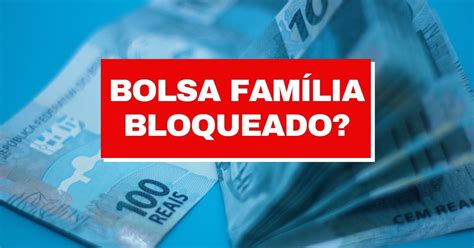 Bloqueio Do Bolsa Fam Lia Continua Sendo Feito Veja O Que Fazer