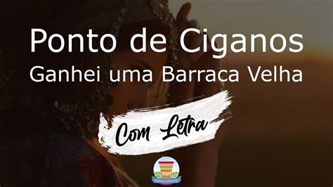 Ponto De Ciganos Ganhei Uma Barraca Velha Letra YouTube