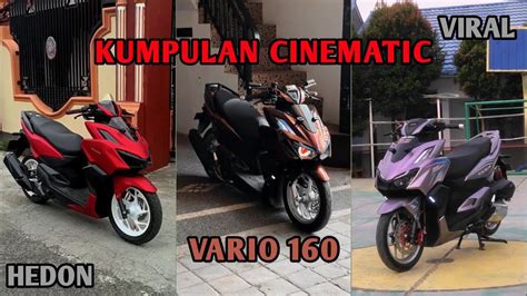 Kumpulan Cinematic Motor Vario 160 Keren Hedon Viral YouTube