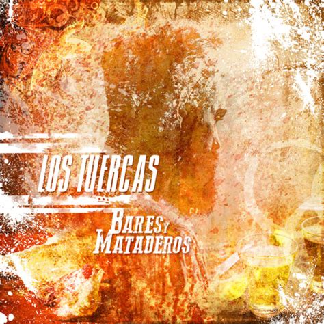 Stream Bares Y Mataderos By Los Tuercas Listen Online For Free On