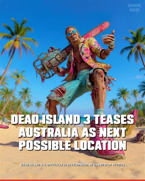 Gamers Dead Island 3 Is Officially In Development By Dambuster