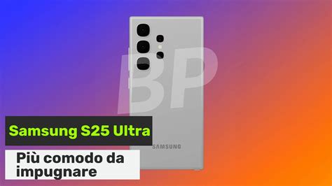 Samsung Galaxy S Ultra Nuovo Design Sar Pi Comodo Da Impugnare