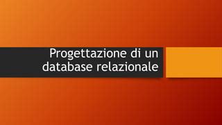 Progettazione Di Un Database Relazionale Ppt