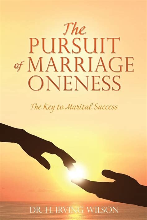 The Pursuit Of Marriage Oneness The Key To Marital Success By Hobson Wilson Booklife