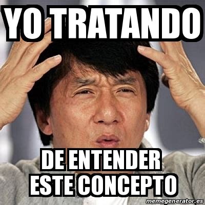 Meme Jackie Chan Yo Tratando De Entender Este Concepto