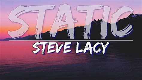 Steve Lacy Static Explicit Lyrics Full Audio 4k Rendered Video