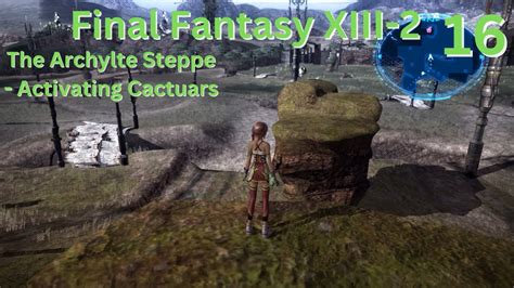 Final Fantasy XIII 2 NC Archylte Steppe Cactuar Warps YouTube