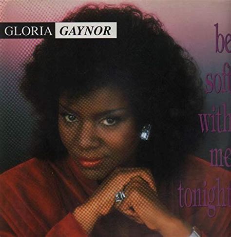 Gloria Gaynor Be Soft With Me Tonight Amazon Music