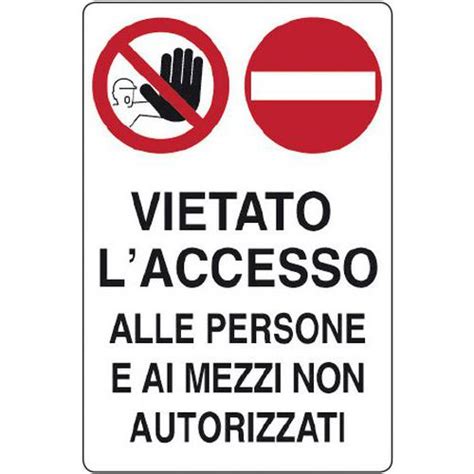 Cartello Di Divieto Vietato L Accesso Alle Persone E Ai Mezzi Non