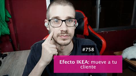 Efecto IKEA Que Tu Cliente Mueva El Culo Copymelo