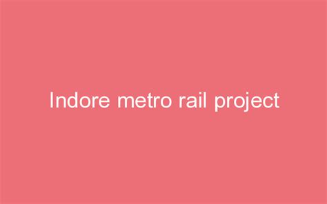 Indore metro rail project | ProjectX India