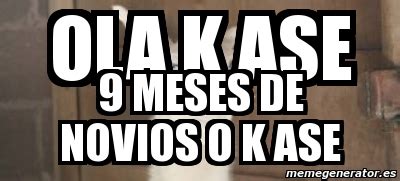 Meme Personalizado Ola K Ase Meses De Novios O K Ase