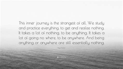 Nitya Prakash Quote This Inner Journey Is The Strangest Of All We