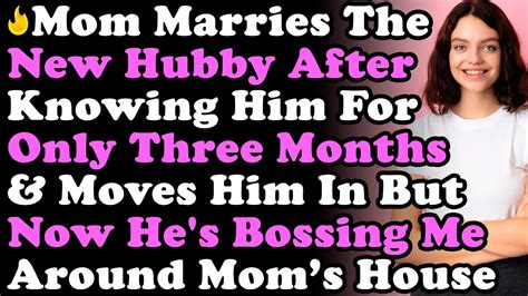 Mom Marries Stepdad After Knowing Him For Three Months And Moves Him In But Now He S Bossing Me