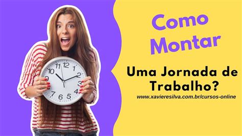 Como Montar Uma Jornada De Trabalho Youtube