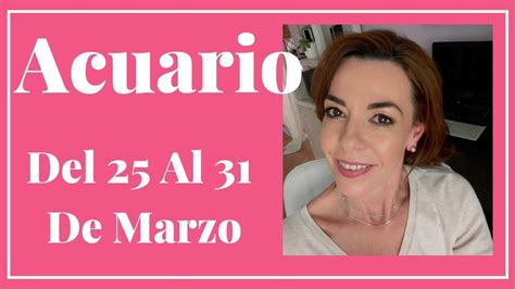 ♒ Acuario Tarot Semanal Del 25 Al 31 De Marzo 2019 Chary Tarot Youtube