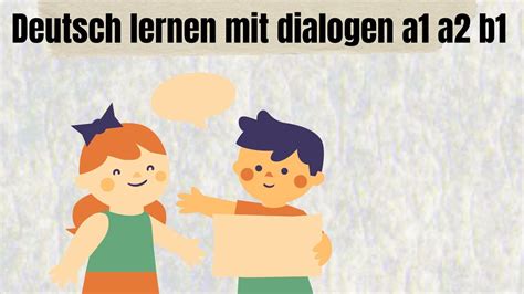 Deutsch Lernen Mit Dialogen A A B B Deutsch H Ren Und Sprechen