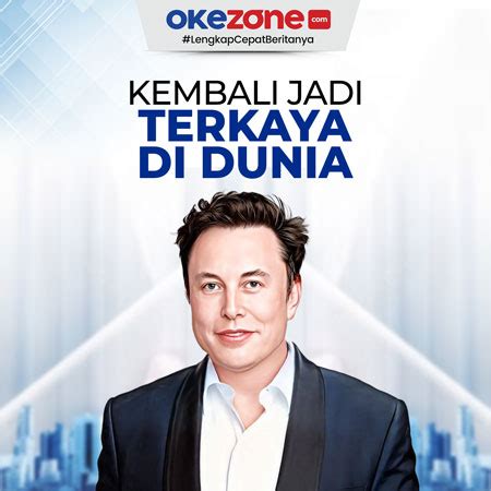 Elon Musk Kembali Jadi Orang Terkaya Di Dunia 0 Foto Okezone Infografis