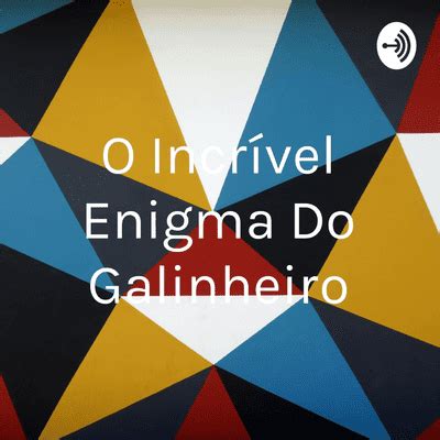 O Incrível Enigma Do Galinheiro - O Incrível Enigma Do Galinheiro