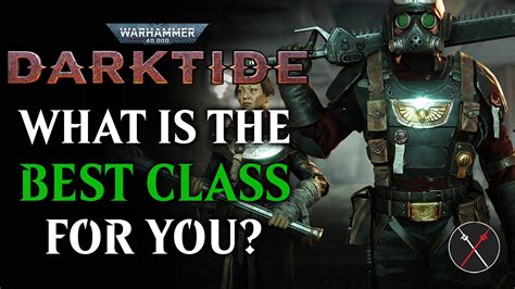 Warhammer K Darktide Class Guide What Is The Best Class For You