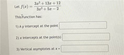 Let F X 3x2 13x 123x2 5x 2this Ffunction Has 2a Y