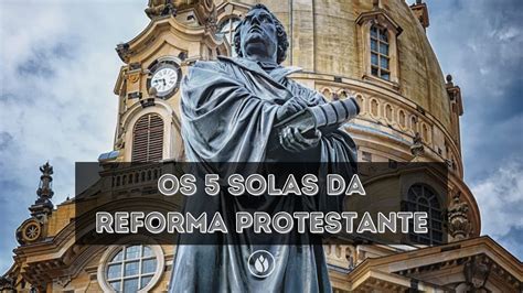 Ebd Os Solas Da Reforma Protestante Pr Maur Cio Mori Youtube