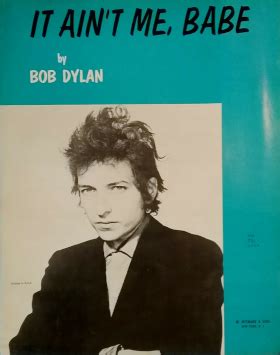 It Aint Me Babe 1964 Bob Dylan Observation Blogger