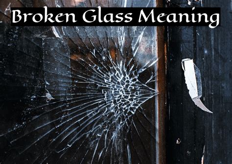 Broken Glass Meaning - Symbolism And Interpretations