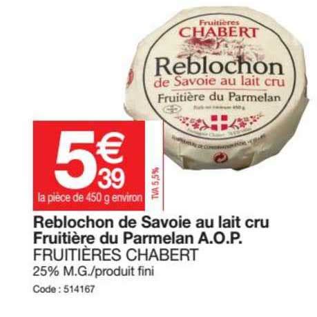 Promo Reblochon De Savoie Au Lait Cru Fruiti Re Du Parmelan Aop