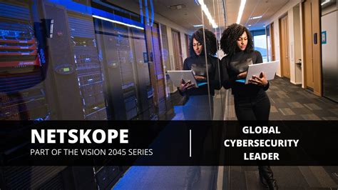 Netskope A Global Cybersecurity Leader Is Protecting Data And People