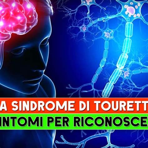 Sindrome Di Tourette I Sintomi Per Riconoscerla